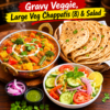 Gravy Veggie, Large Veg Chappatis (8) & Salad
